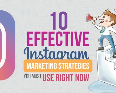 10 Effective Instagram Marketing Strategies You Must Use Right Now