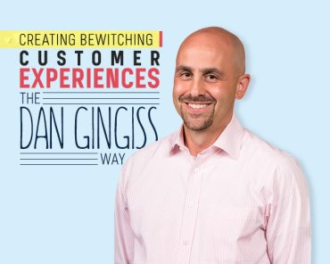 Creating Bewitching Customer Experiences – The Dan Gingiss Way
