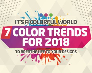 It’s a Colorful World: 7 Color Trends for 2018 To Breathe Life to Your Designs