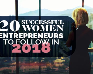 20 Successful Women Entrepreneurs to Follow in 2018