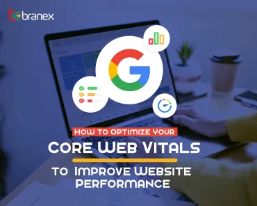 How To Optimize Your Core Web Vitals To Improve Website Performance