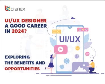 Is UI/UX Designer A Good Career In 2024? Benefits and Opportunities
